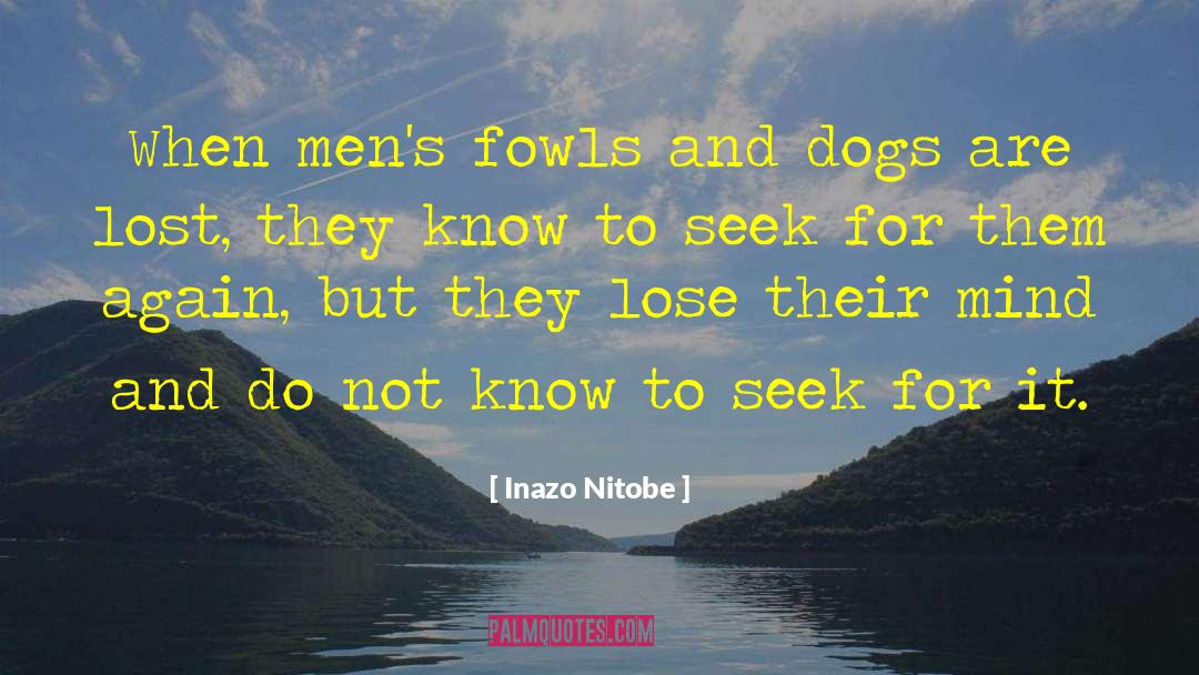Inazo Nitobe Quotes: When men's fowls and dogs