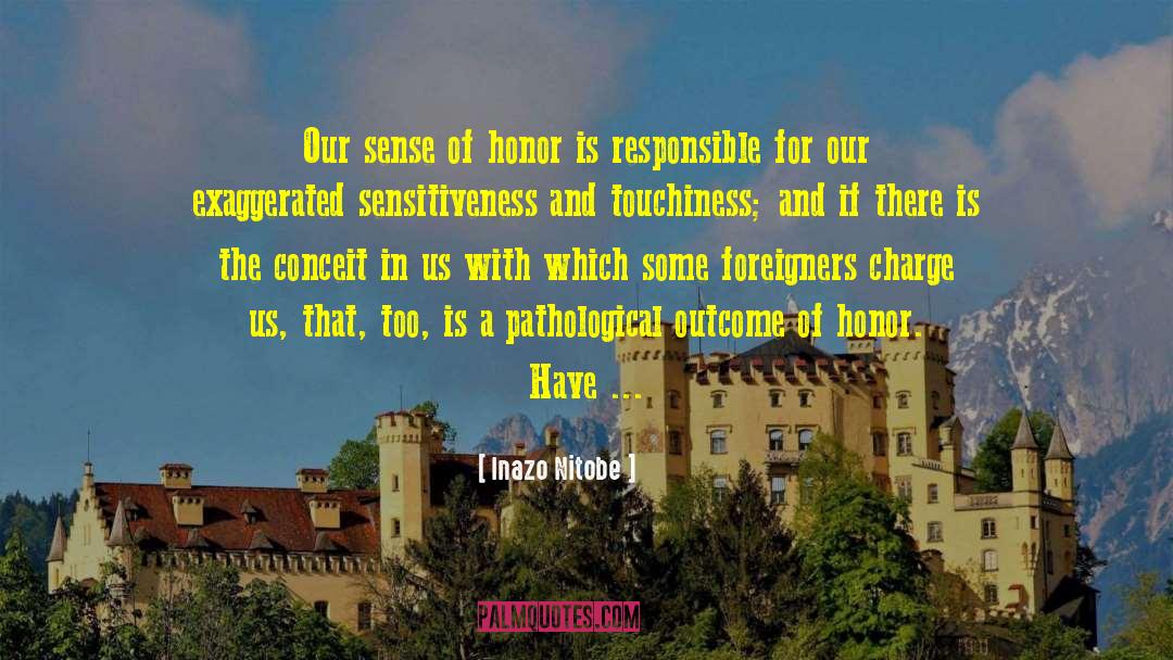Inazo Nitobe Quotes: Our sense of honor is
