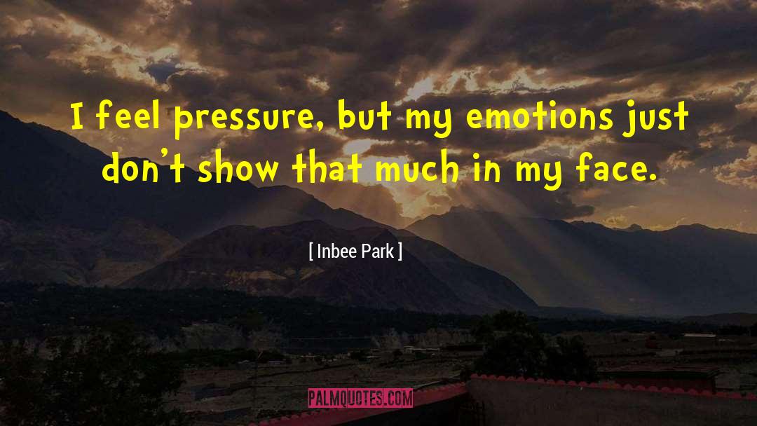 Inbee Park Quotes: I feel pressure, but my