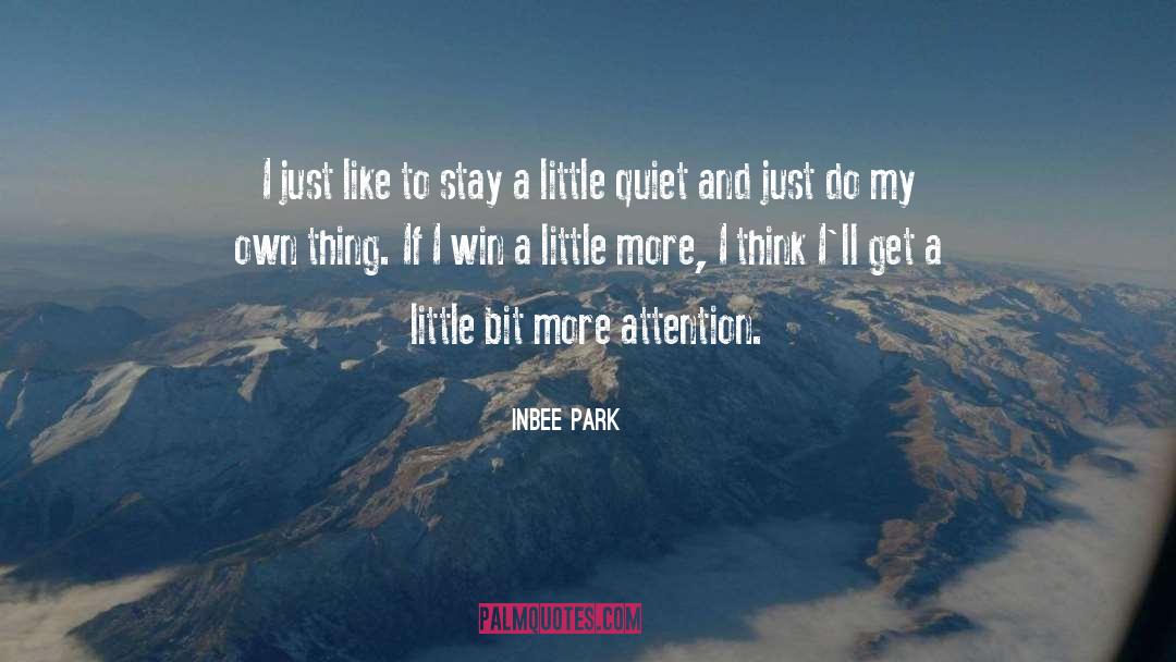 Inbee Park Quotes: I just like to stay