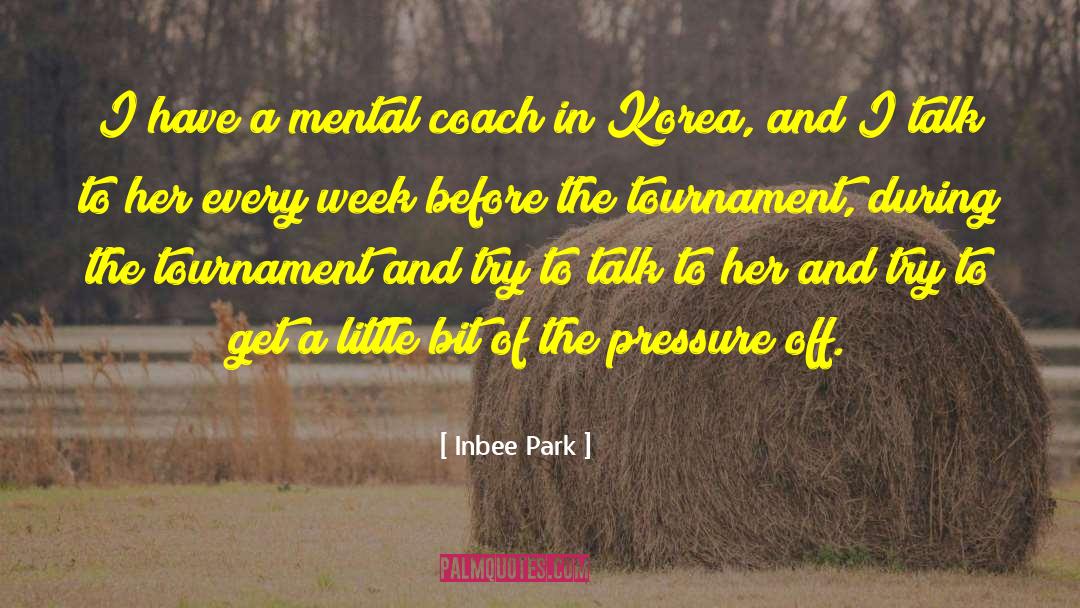 Inbee Park Quotes: I have a mental coach