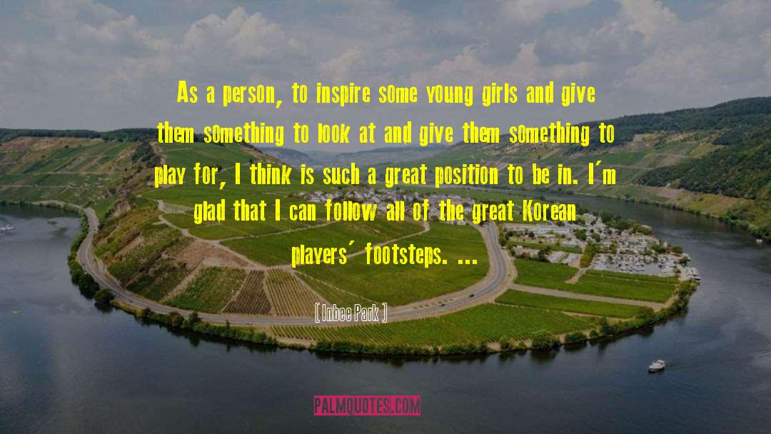 Inbee Park Quotes: As a person, to inspire