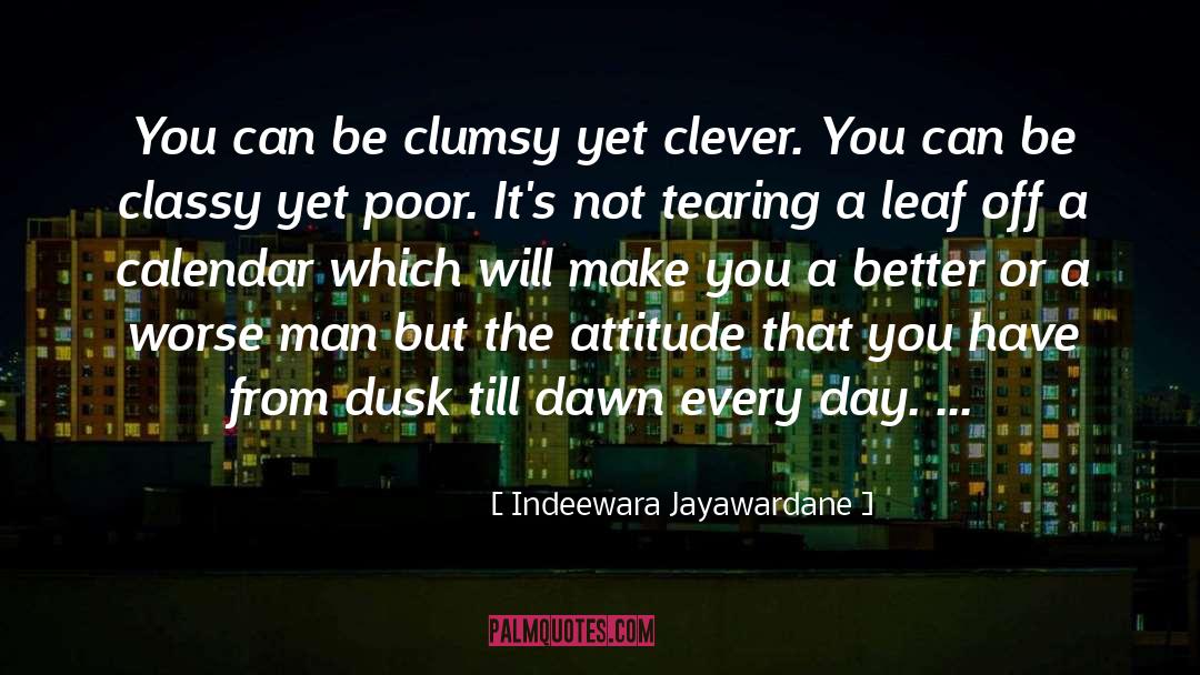 Indeewara Jayawardane Quotes: You can be clumsy yet