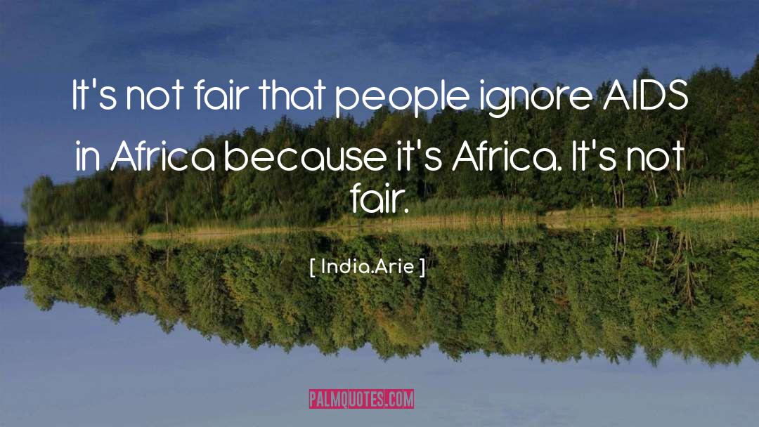 India.Arie Quotes: It's not fair that people