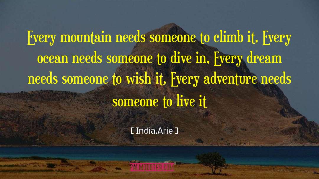 India.Arie Quotes: Every mountain needs someone to