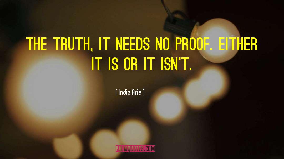India.Arie Quotes: The truth, it needs no