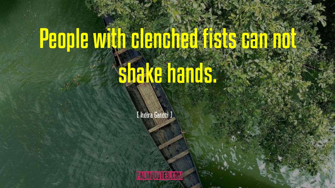 Indira Gandhi Quotes: People with clenched fists can