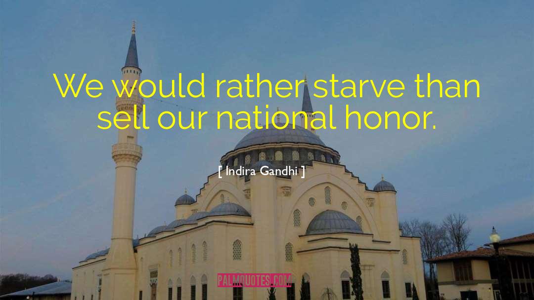 Indira Gandhi Quotes: We would rather starve than