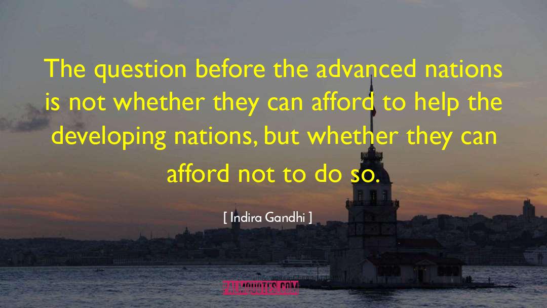 Indira Gandhi Quotes: The question before the advanced