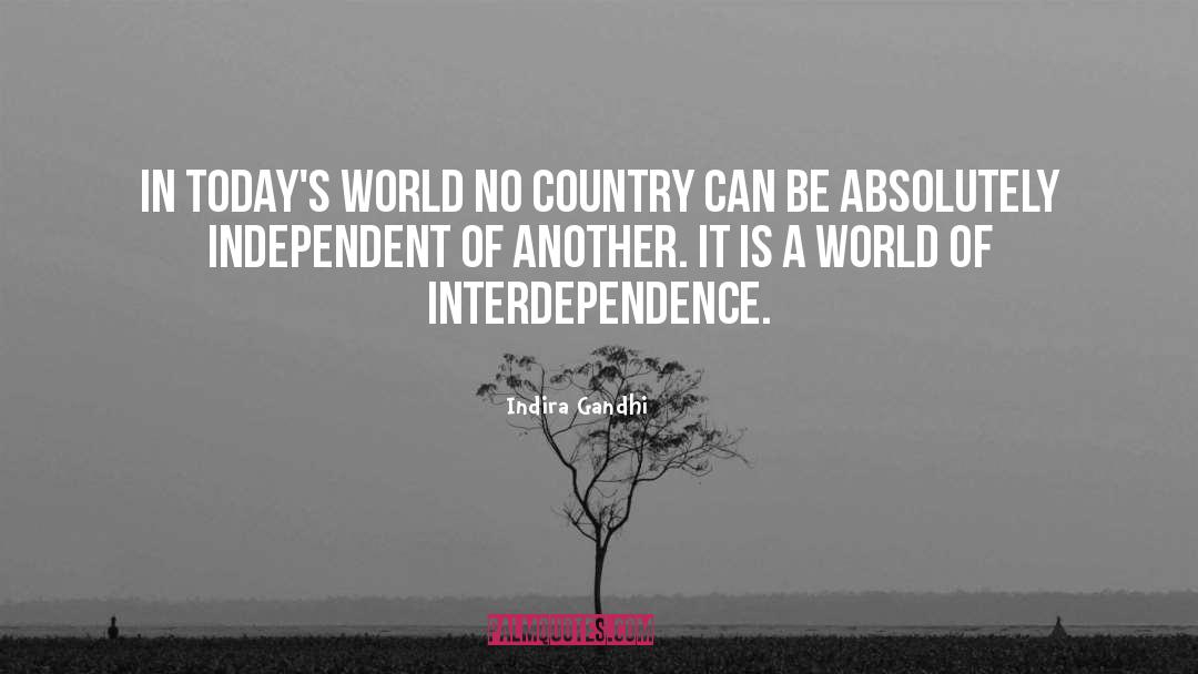 Indira Gandhi Quotes: In today's world no country