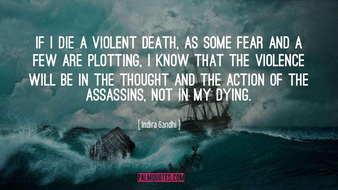 Indira Gandhi Quotes: If I die a violent
