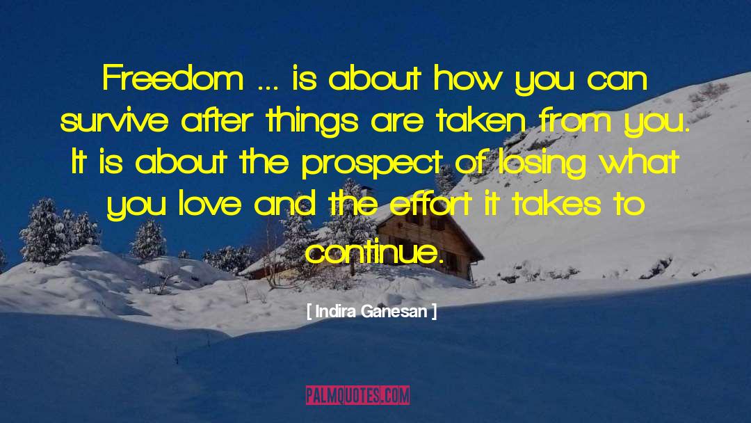 Indira Ganesan Quotes: Freedom ... is about how