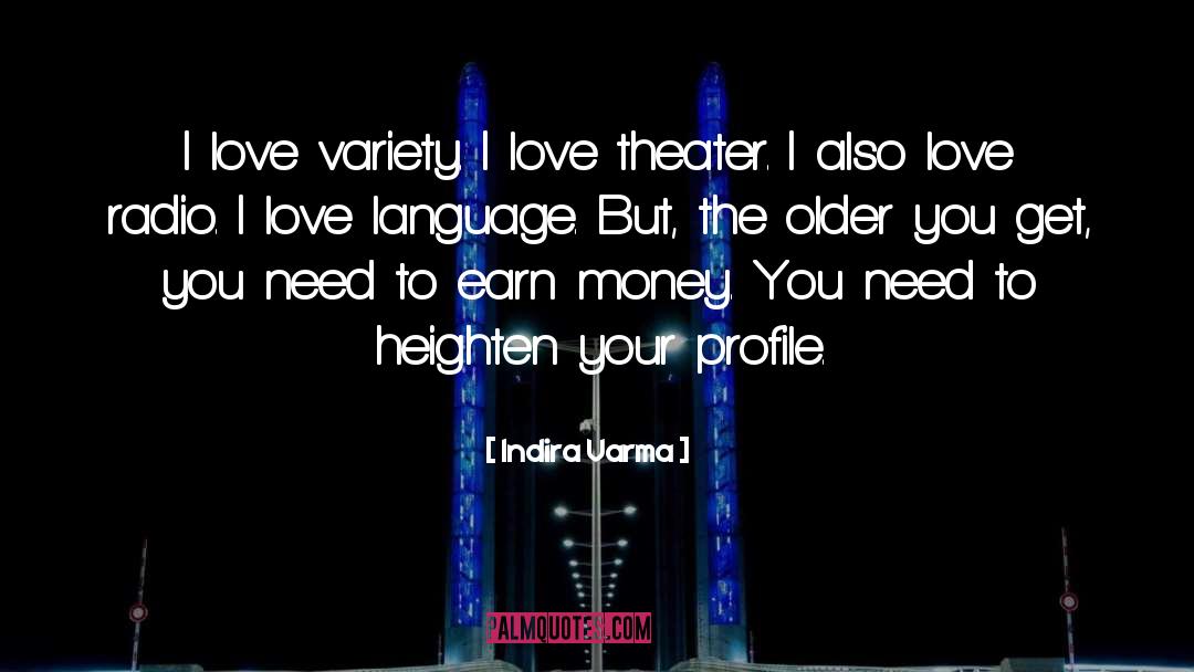 Indira Varma Quotes: I love variety. I love