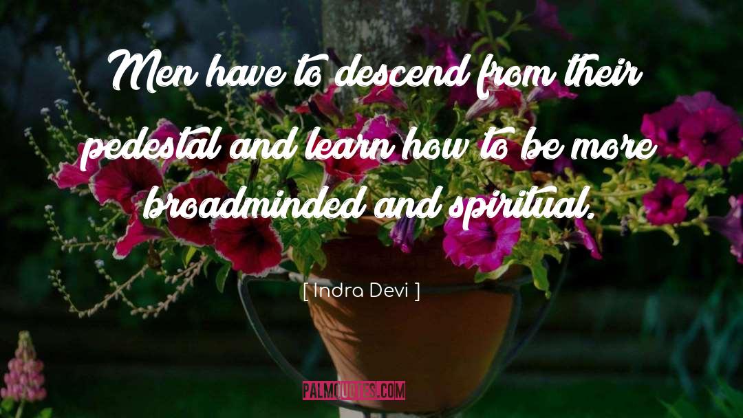 Indra Devi Quotes: Men have to descend from