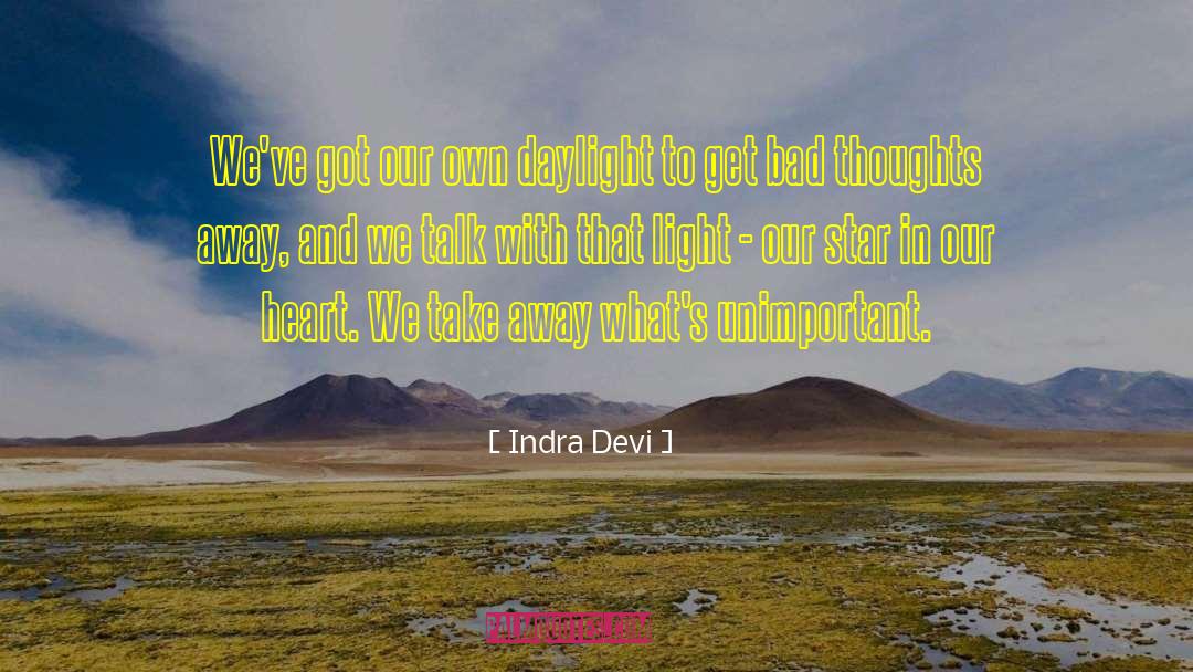 Indra Devi Quotes: We've got our own daylight