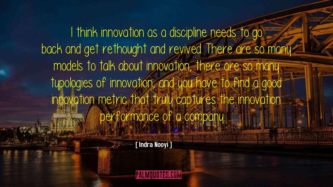 Indra Nooyi Quotes: I think innovation as a