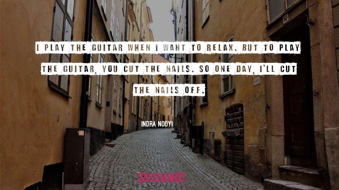 Indra Nooyi Quotes: I play the guitar when