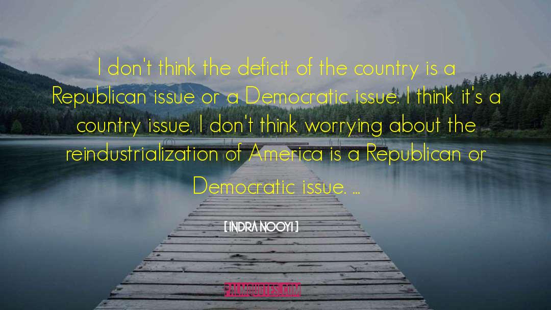 Indra Nooyi Quotes: I don't think the deficit