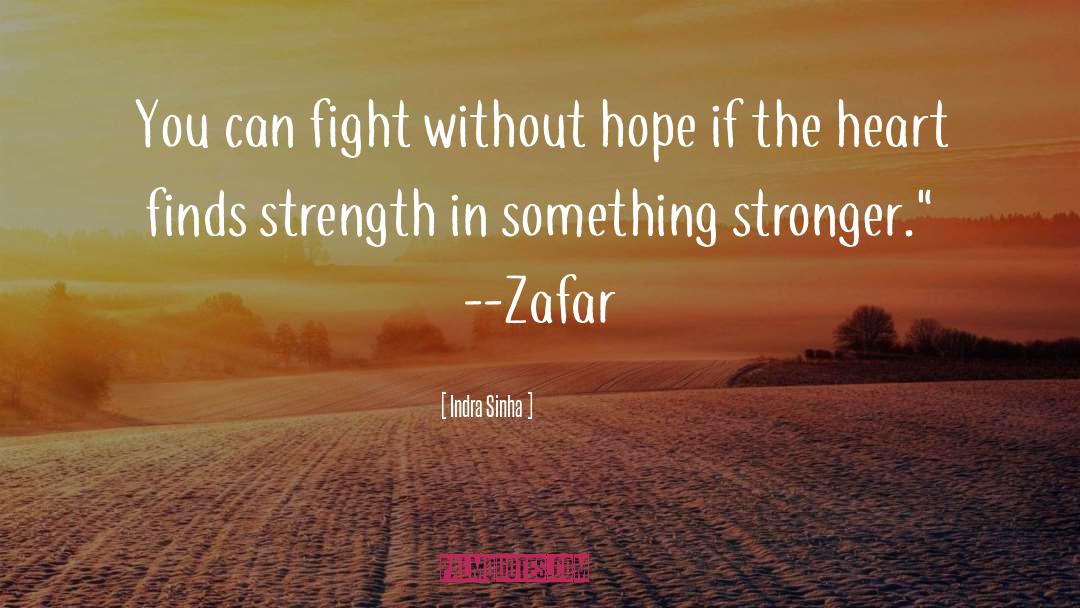 Indra Sinha Quotes: You can fight without hope