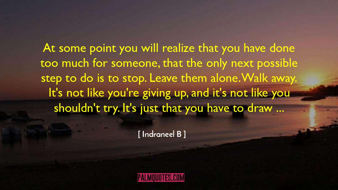 Indraneel B Quotes: At some point you will