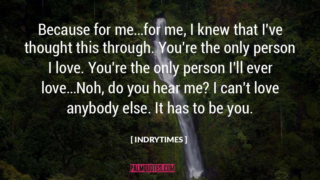 INDRYTIMES Quotes: Because for me…for me, I