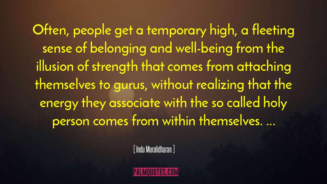 Indu Muralidharan Quotes: Often, people get a temporary