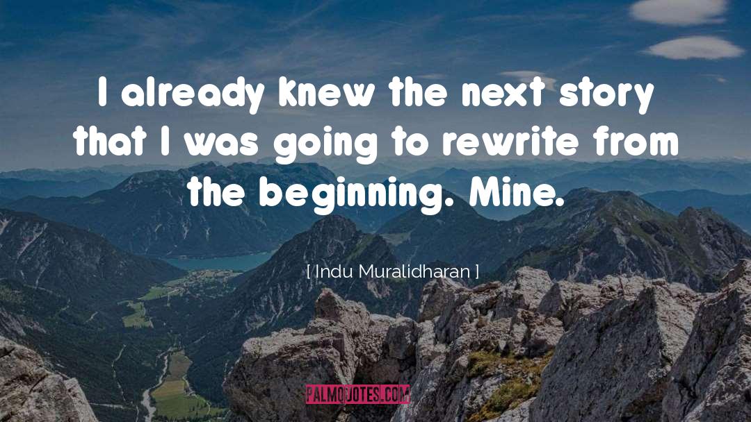 Indu Muralidharan Quotes: I already knew the next