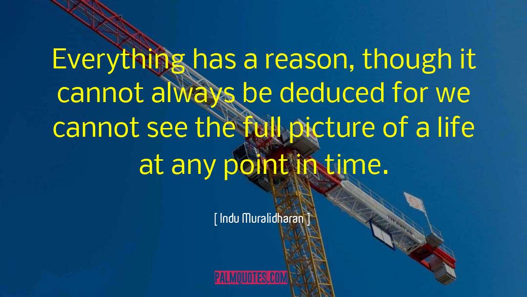 Indu Muralidharan Quotes: Everything has a reason, though