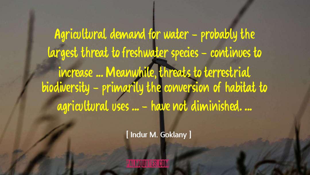 Indur M. Goklany Quotes: Agricultural demand for water -