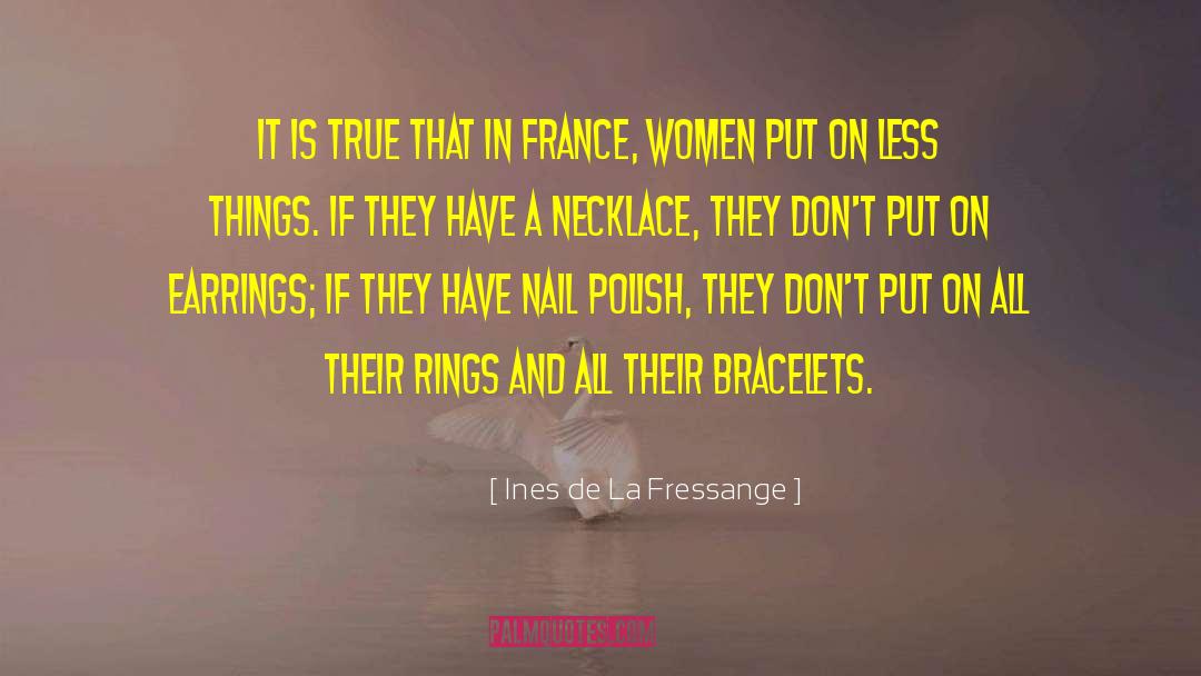 Ines De La Fressange Quotes: It is true that in