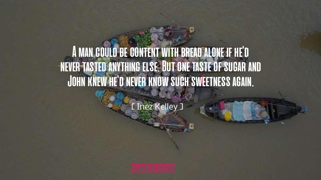 Inez Kelley Quotes: A man could be content