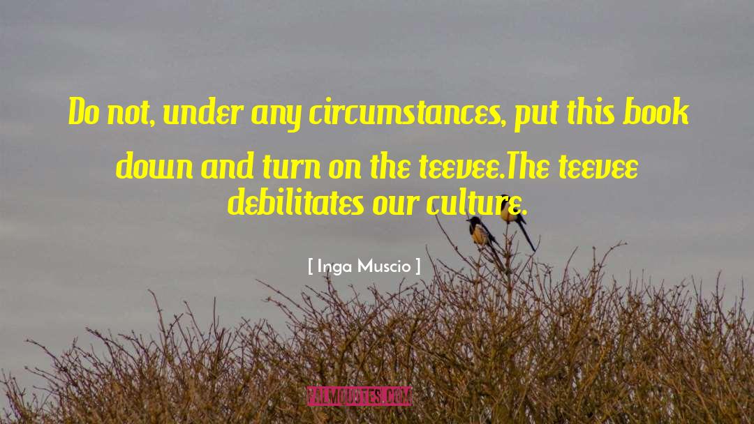 Inga Muscio Quotes: Do not, under any circumstances,