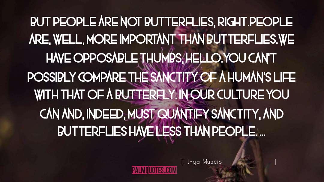 Inga Muscio Quotes: But people are not butterflies,