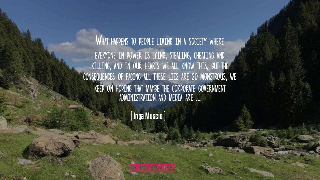 Inga Muscio Quotes: What happens to people living