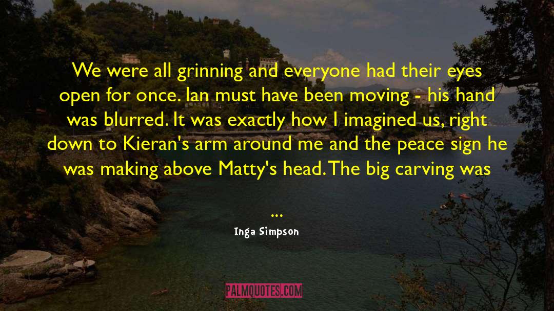 Inga Simpson Quotes: We were all grinning and