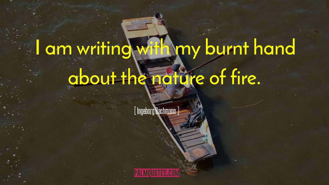 Ingeborg Bachmann Quotes: I am writing with my