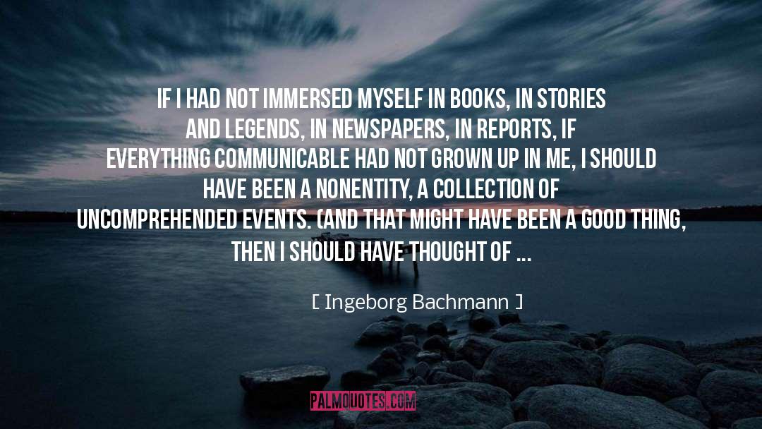 Ingeborg Bachmann Quotes: If I had not immersed