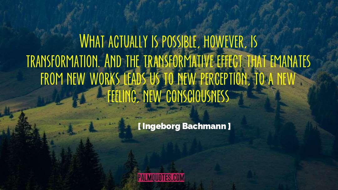 Ingeborg Bachmann Quotes: What actually is possible, however,