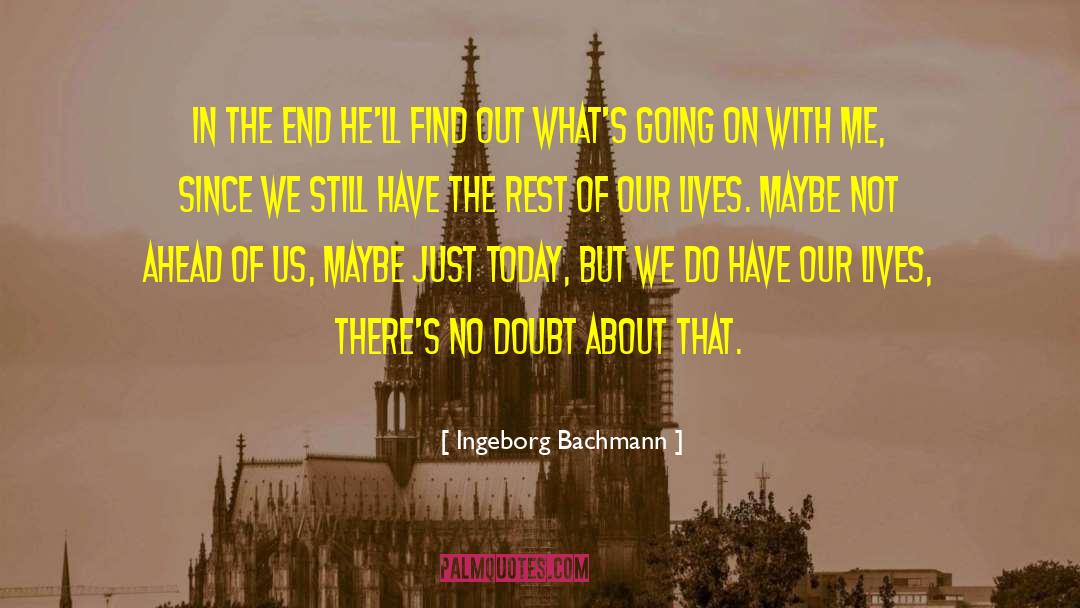 Ingeborg Bachmann Quotes: In the end he'll find