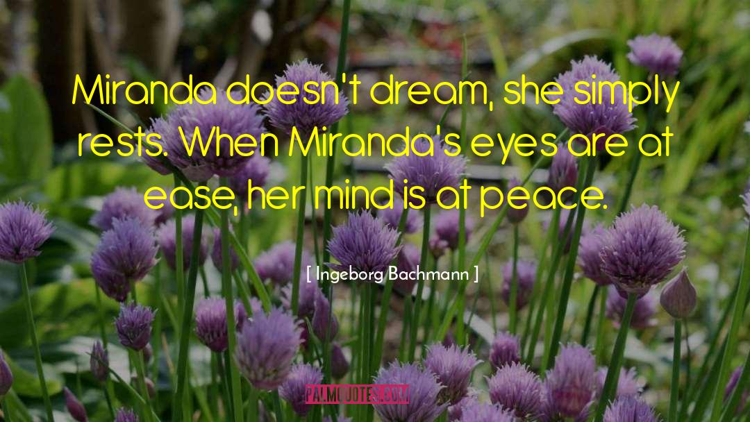 Ingeborg Bachmann Quotes: Miranda doesn't dream, she simply