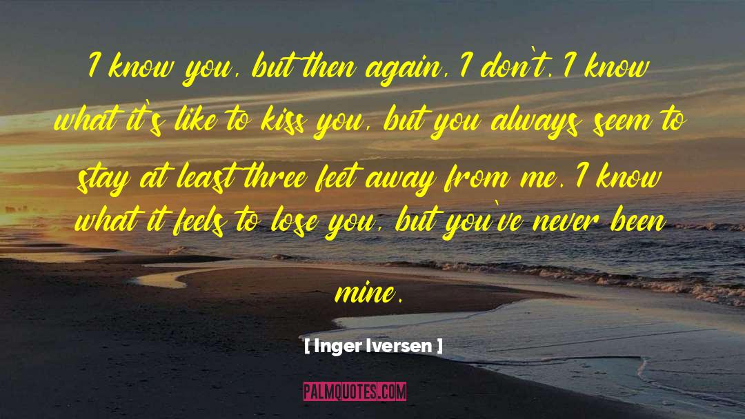 Inger Iversen Quotes: I know you, but then