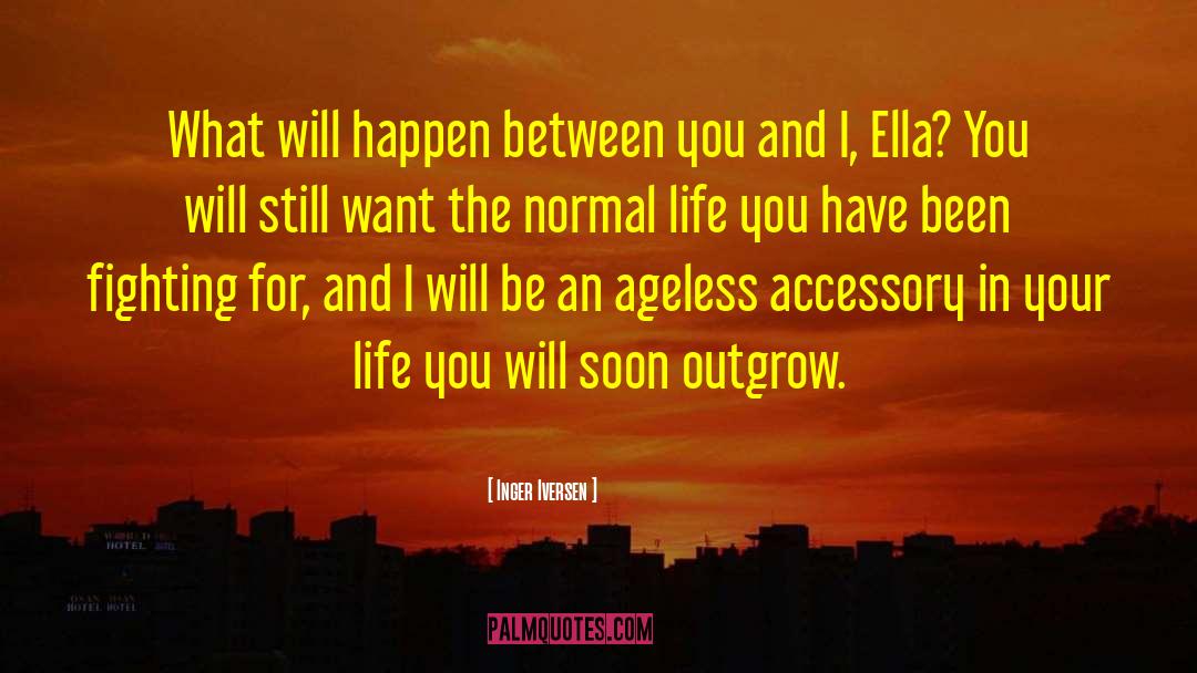 Inger Iversen Quotes: What will happen between you