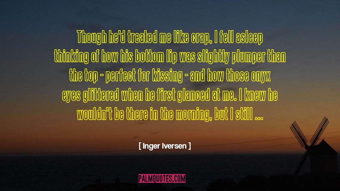 Inger Iversen Quotes: Though he'd treated me like