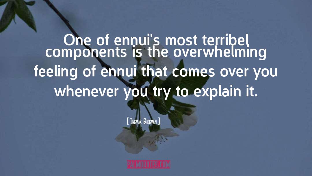 Ingmar Bergman Quotes: One of ennui's most terribel