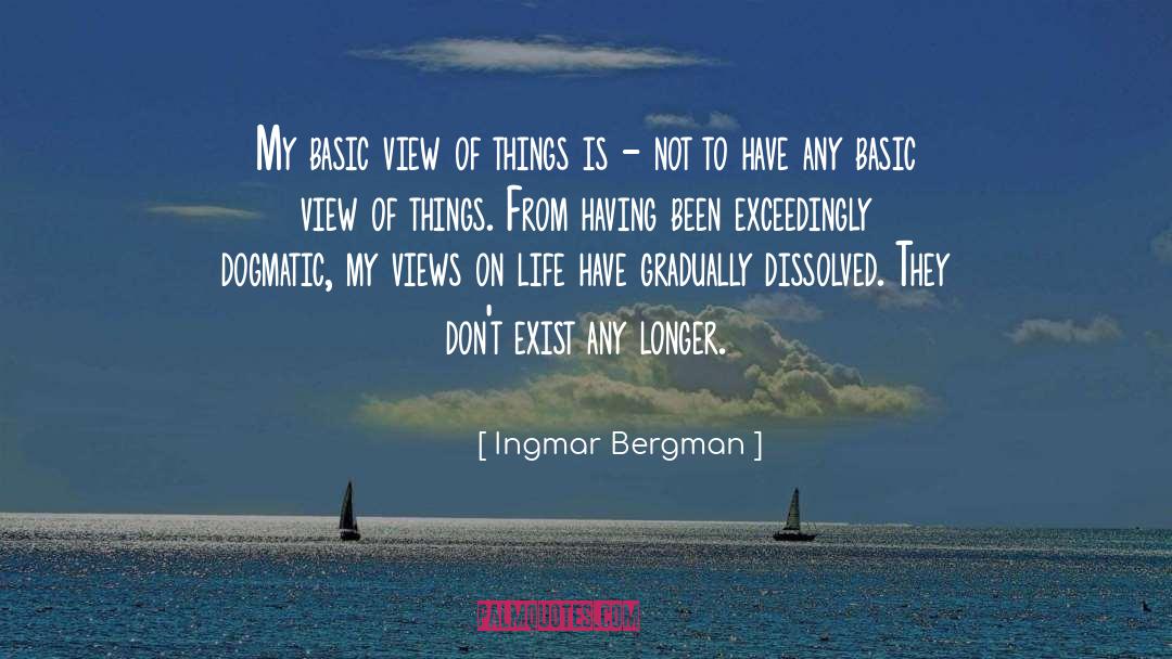 Ingmar Bergman Quotes: My basic view of things