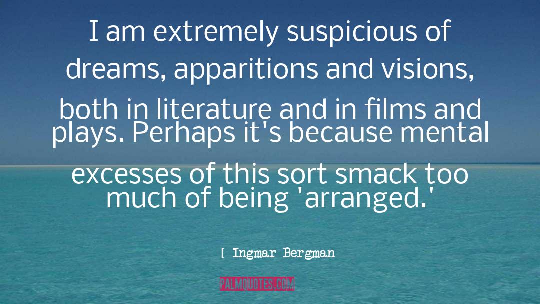 Ingmar Bergman Quotes: I am extremely suspicious of