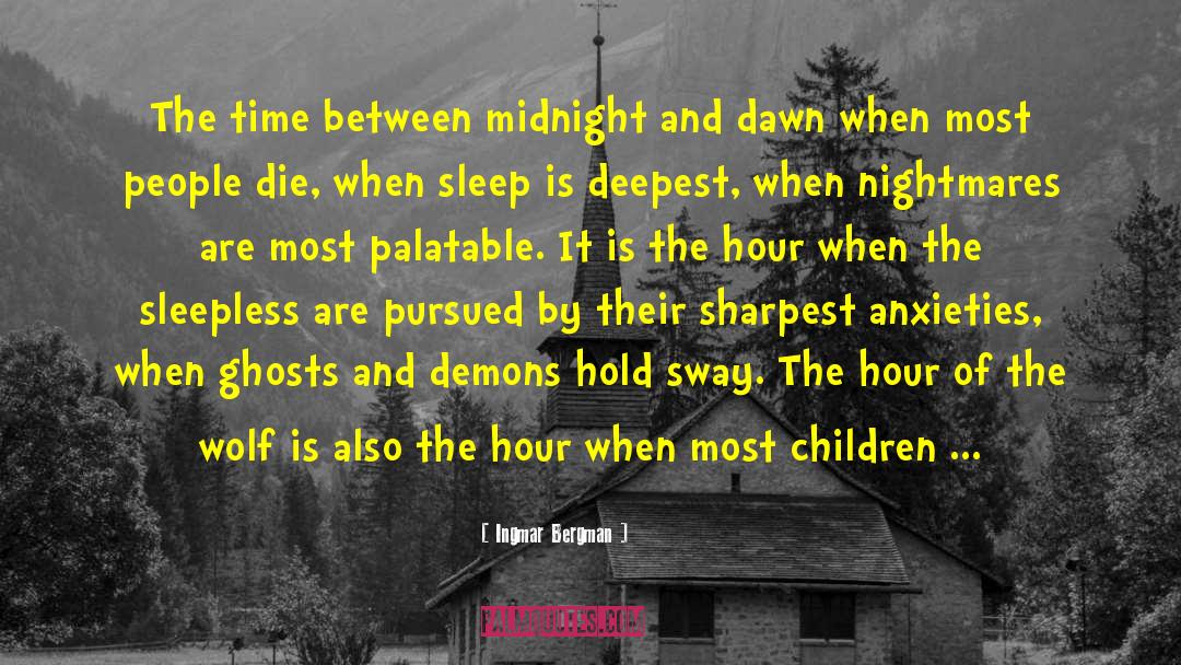 Ingmar Bergman Quotes: The time between midnight and