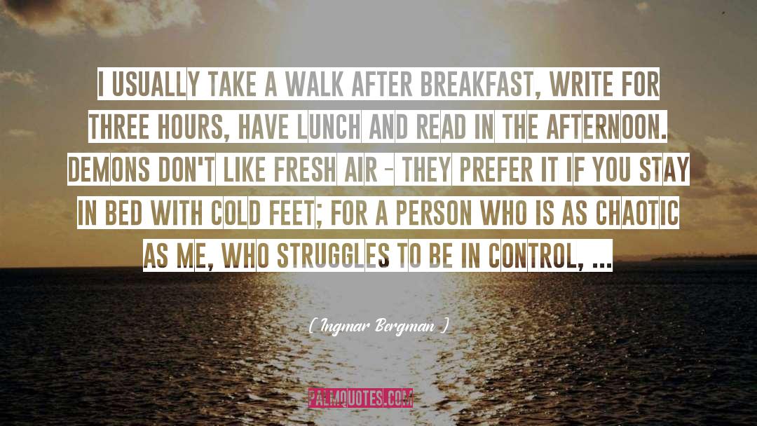 Ingmar Bergman Quotes: I usually take a walk
