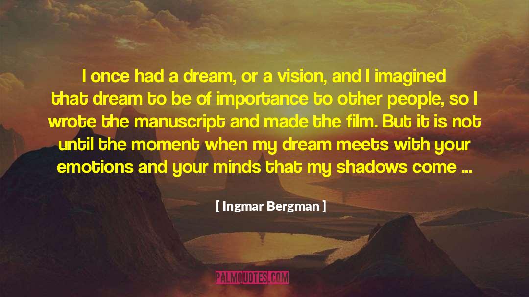 Ingmar Bergman Quotes: I once had a dream,