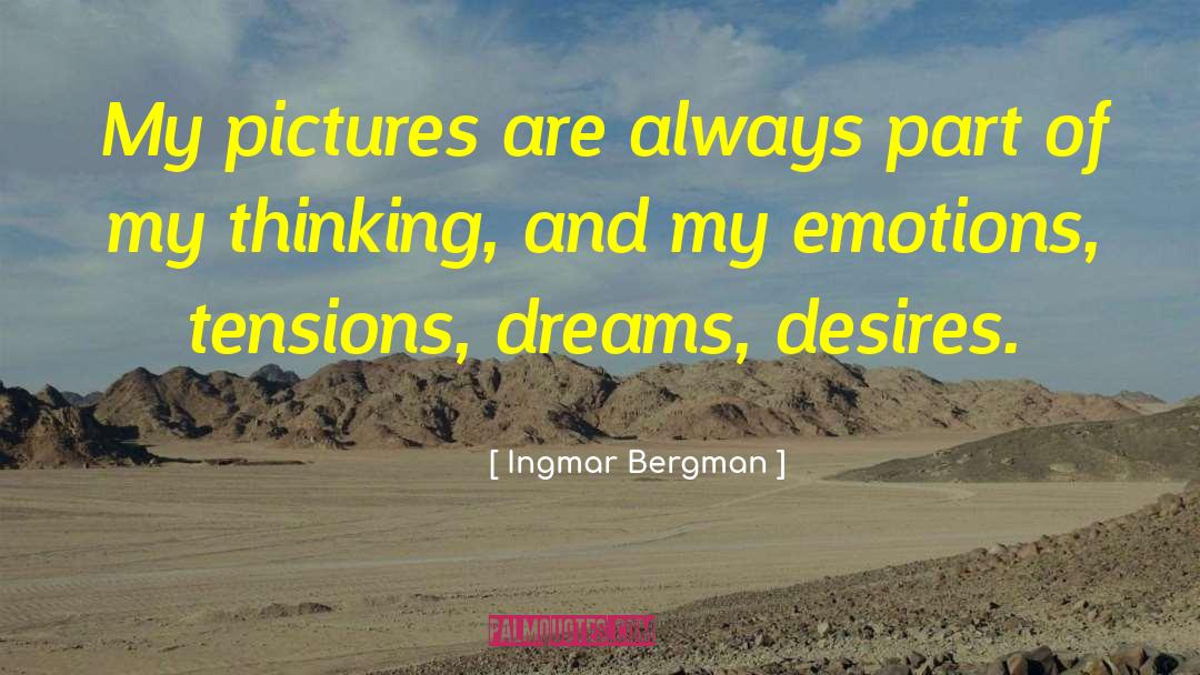 Ingmar Bergman Quotes: My pictures are always part